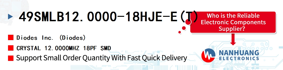 49SMLB12.0000-18HJE-E(T) Diodes CRYSTAL 12.0000MHZ 18PF SMD