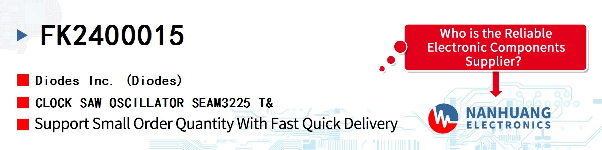 FK2400015 Diodes CLOCK SAW OSCILLATOR SEAM3225 T&